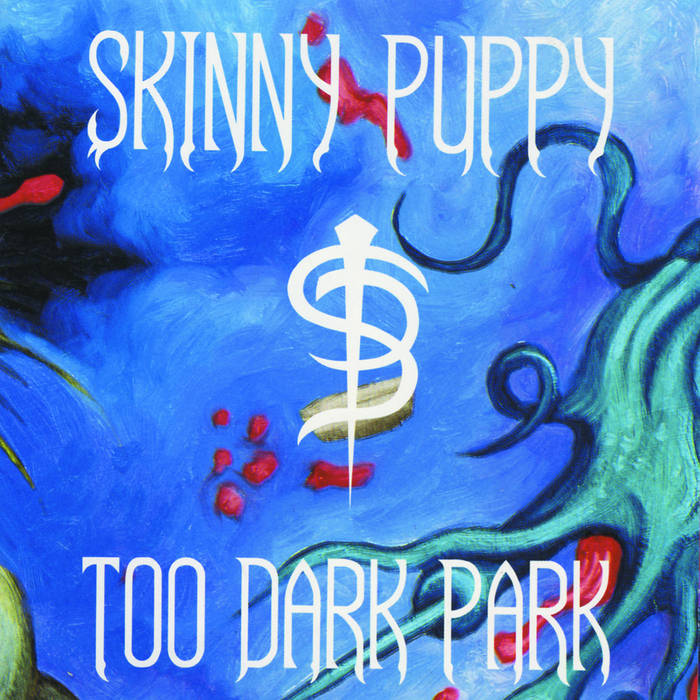 too dark park by skinny puppy